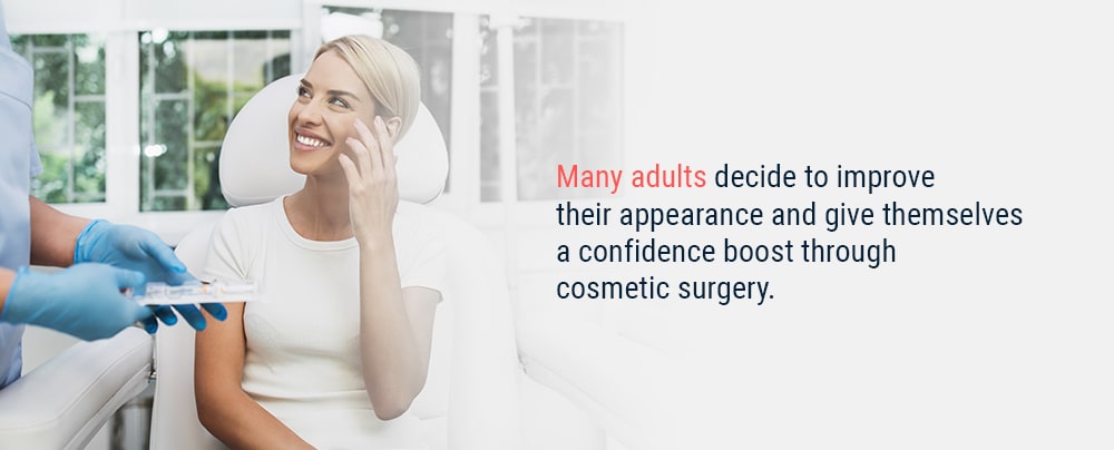 Many adults decide to improve their appearance and give themselves a confidence boost through cosmetic surgery. 